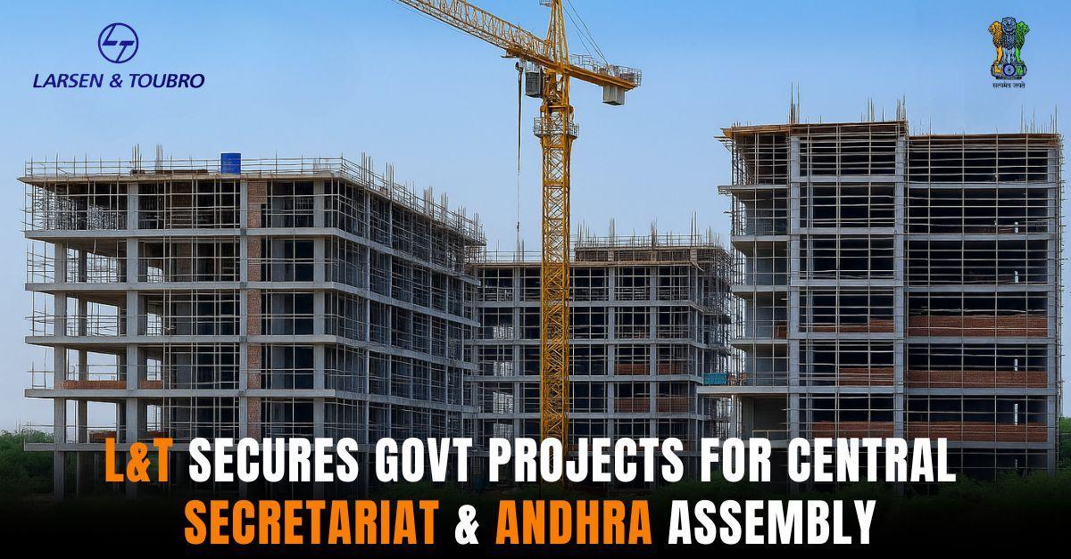 L&T Secures Government Contracts for Central Secretariat and Andhra Assembly Projects