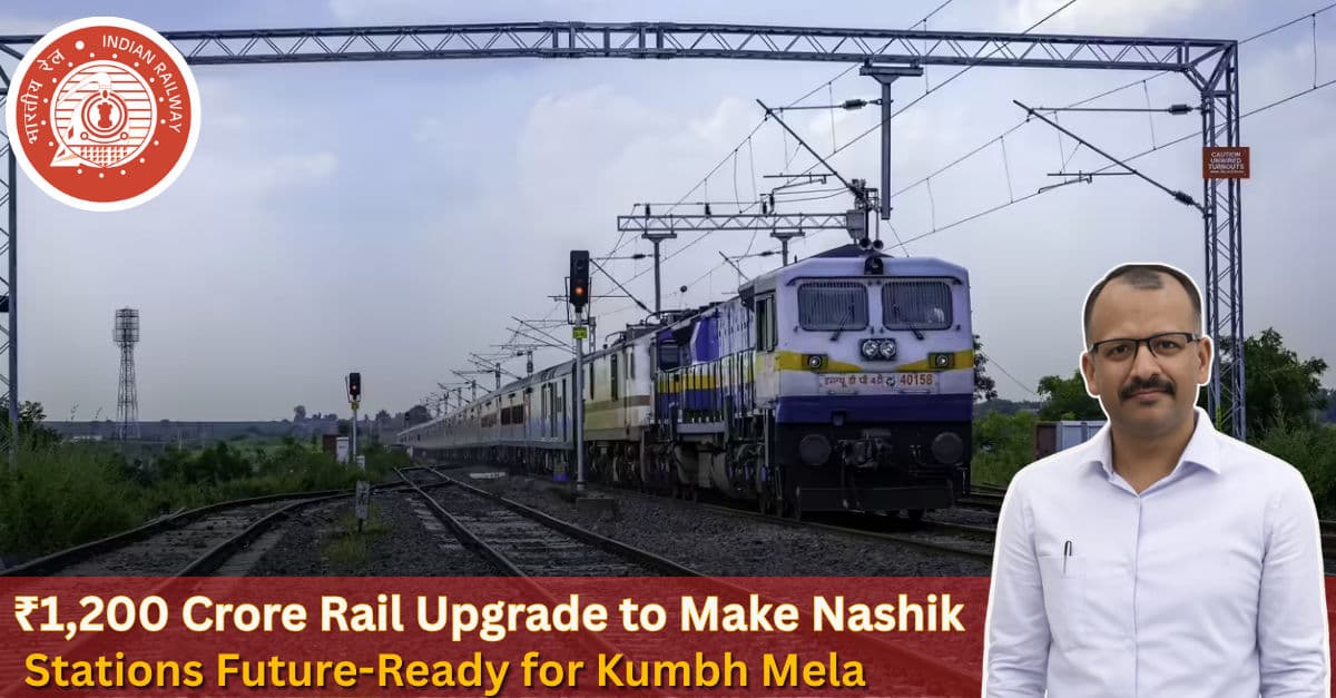 Indian Railways to Invest ₹1,200 Crore in Nashik Rail Infrastructure Ahead of Simhastha Kumbh