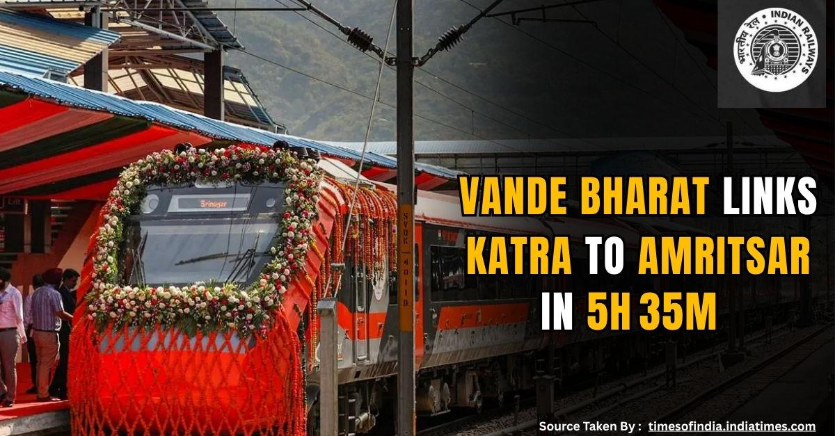 Vande Bharat Links Katra to Amritsar in 5h 35m