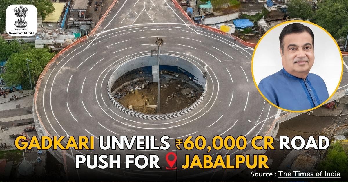 Gadkari Announces ₹60,000 Crore Road Projects for Madhya Pradesh