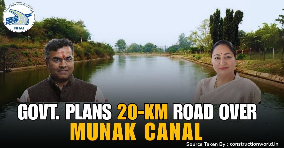 Govt. Plans 20-km Road Over Munak Canal