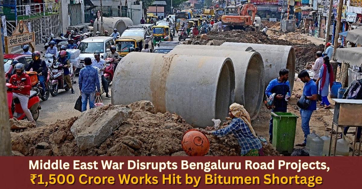 West Asia Conflict Delays Bengaluru Road Projects Worth ₹1,500 Crore
